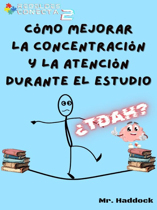 Title details for Cómo Mejorar la Concentración y la Atención Durante el Estudio by Mr. Haddock - Available